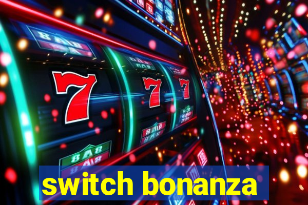 switch bonanza